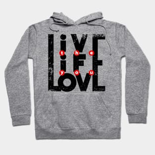 Live the Life you love Hoodie